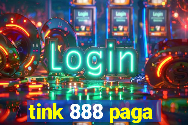 tink 888 paga